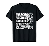 Herren Mir reichts ich gehe Steine klopfen Steinmetz T-S