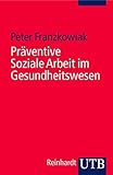 Präventive Soziale Arbeit im Gesundheitsw