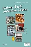Kleines 1x1 jüdischen Lebens: Eine illustrierte Anleitung jüdischer Praxis und jüdischen Wissens: Eine illustrierte Anleitung juedischer Praxis und ... und Basisinformationen Juedischen Wissens)