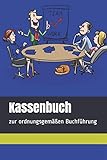 Kassenbuch zur ordnungsgemäßen Buchführung, 120 Seiten, Deutsch, mit allen notwendigen Angaben: Im praktischen Taschenbuch-Format, Business Desig