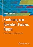 Sanierung von Fassaden, Putzen, Fugen: Verfahren und rechtliche Aspek