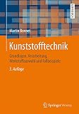 Kunststofftechnik: Grundlagen, Verarbeitung, Werkstoffauswahl und Fallbeisp