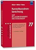 Kurzschlussstromberechnung nach IEC und DIN EN 60909-0 (VDE 0102):2002-07: Grundlagen, Anwendung der Normen, Auswirkungen der Kurzschlussströme (VDE-Schriftenreihe – Normen verständlich)