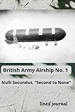 British Army Airship No. 1 Lined Notebook: Record all your notes with this p