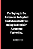 l'm Trying to Be Awesome Today: This is a lined notebook (lined front and back). Simple and elegant. 120 pages, high quality cover and (6 x 9)