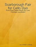 Scarborough Fair for Cello Duo - Pure Duet Sheet Music By Lars Christian Lundholm (English Edition)
