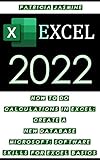Excel 2022: How To Do Calculations In Excel: Create A New Database - Microsoft: Software Skills For Excel Basics (English Edition)