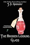 The Broken Looking Glass: A Dark Fantasy Fairytale Retelling (Dark Fantasy Fairytale Retellings Book 8) (English Edition)