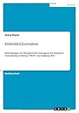 Embedded Journalism: Entwicklungen der Kriegsberichterstattung an den Beispielen Vietnamkrieg, Golfkrieg 1990/91 und Irakkrieg 2003