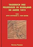 Tagebuch des Feldzuges in Russland im Jahre 1812 von Otto Gotthard Ernst von Raven (Quellen und Studien aus den Landesarchiven Mecklenburg-Vorpommerns)