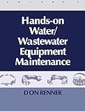 Hands On Water and Wastewater Equipment Maintenance, Volume II (English Edition)