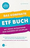 Das kompakte ETF Buch-Mit wenig Zeitaufwand zum cleveren ETF-Sparplan: Die praktische Anleitung für den schnellen, aber nachhaltigen Vermögensaufbau. In einfachen Worten alles, was du w