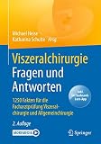 Viszeralchirurgie Fragen und Antworten: 1250 Fakten für die Facharztprüfung Viszeralchirurgie und Allgemeinchirurg