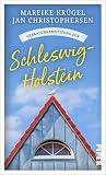 Gebrauchsanweisung für Schleswig-Holstein: Viel mehr als nur ein Reiseführer: Eine launige Liebeserklärung an Deutschlands N