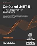 C# 9 and .NET 5 – Modern Cross-Platform Development: Build intelligent apps, websites, and services with Blazor, ASP.NET Core, and Entity Framework Core using Visual Studio Code, 5th E