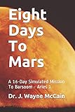 Eight Days To Mars: A 16-Day Simulated Mission To Barsoom - Aries 1 (STEAM Series, Band 1)