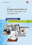 Anlagenmechaniker/-in Sanitär-, Heizungs- und Klimatechnik: Gesellenprüfung: Prüfungsvorbereitung Teil 2 (Prüfungsvorbereitung: Anlagenmechaniker/-in Sanitär-, Heizungs- und Klimatechnik)