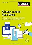 Duden Ratgeber – Clever texten fürs Web: So bringen Sie Ihr Unternehmen zum Glänzen – auf Homepage, Blog und Social M