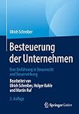 Besteuerung der Unternehmen: Eine Einführung in Steuerrecht und Steuerwirkung