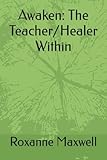 Awaken: The Teacher/Healer W