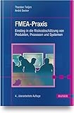 FMEA-Praxis: Einstieg in die Risikoabschätzung von Produkten, Prozessen und Sy
