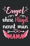 Engel ohne Flügel nennt man Mama: 6x9 Zoll Hardcover Notizbuch liniert 120 Seiten Muttertagsgeschenk