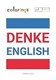 Englisch Denken - Einfache Möglichkeit, Englisch zu Lernen, um Gängige Sätze zu Lesen und zu Denken, die zu Hause, auf der Straße und bei der Arbeit Verwendet Werden: Coloring