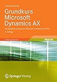 Grundkurs Microsoft Dynamics AX: Die Business-Lösung von Microsoft in Version AX 2012