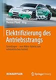 Elektrifizierung des Antriebsstrangs: Grundlagen - vom Mikro-Hybrid zum vollelektrischen Antrieb (ATZ/MTZ-Fachbuch)