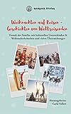 Weihnachten auf Reisen – Geschichten von Weltreisenden: Fernab der Familie, mit kulturellen Unterschieden & Weihnachtsbräuchen und vielen Überraschung