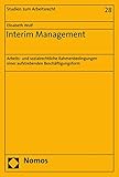 Interim Management: Arbeits- und sozialrechtliche Rahmenbedingungen einer aufstrebenden Beschäftigungsform (Studien zum Arbeitsrecht, Band 28)