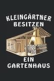 KLEINGÄRTNER BESITZEN EIN GARTENHAUS: Terminplaner für 2023. Geeignet als Kalender, Notizbuch und Tagebuch mit 120 S