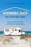 Wohnmobil Buch – Der Einsteiger Guide: Mit dem Wohnmobil durch Deutschland. Wohnmobil Typen leicht erklärt inkl. Stellplatzführer Wohnmobil 2021 clever campen mit Camping Rezep