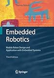 Embedded Robotics: Mobile Robot Design and Applications with Embedded Sy