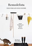 Remodelista: The Organized Home: Simple, Stylish Storage Ideas for All Over the House (English Edition)