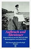 Aufbruch und Abenteuer: Frauen-Reisen um die Welt ab 1785 (Die Frau in der Gesellschaft)