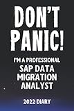 Don't Panic! I'm A Professional SAP Data Migration Analyst - 2022 Diary: Customized Work Planner Gift For A Busy SAP Data Migration Analy