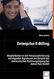 Enterprise E-Billing: Möglichkeiten in der Prozessoptimierung mit digitalen Signaturen am Beispiel der elektronischen Rechnungslegung bei Anton Paar GmbH