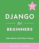 Django for Beginners: Build Websites with Python and Djang