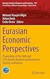 Eurasian Economic Perspectives: Proceedings of the 26th and 27th Eurasia Business and Economics Society Conferences (Eurasian Studies in Business and Economics, 14/1)