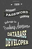 Password Log Book Belongs to Database Developer: Internet Address & Password Logbook, 100 Pages 6 x 9, Gift for Friends or Family