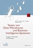 Testen von Data-Warehouse- und Business-Intelligence-Systemen: Vorgehen, Methoden und Konzepte (Edition TDWI)