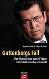 Guttenbergs Fall: Der Skandal und seine Folgen für Politik und G