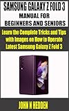 SAMSUNG GALAXY Z FOLD 3 MANUAL FOR BEGINNERS AND SENIORS: Learn the Complete Tricks and Tips with Images on How to Operate Latest Samsung Galaxy Z Fold 3 (English Edition)
