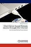 Client-Server based Remote Access through the Internet: Internet based Remote Process C