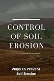 Control Of Soil Erosion: Ways To Prevent Soil Erosion (English Edition)