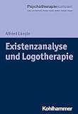 Existenzanalyse und Logotherapie (Psychotherapie kompakt)