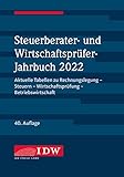 Steuerberater- und Wirtschaftsprüfer-Jahrbuch 2022: Aktuelle Tabellen zu Rechnungslegung - Steuern - Wirtschaftsprüfung - Betriebsw