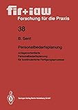 Personalbedarfsplanung: Anlagenorientierte Personalbedarfsplanung Für Kontinuierliche Fertigungsprozesse (fir+iaw Forschung für die Praxis, 38, Band 38)