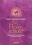 Die Hexenschule: Magie, Mystik und altes Wissen für moderne Hexen. Die Grundlagen der weißen Magie, von Tarot- & Kaffeesatzlesen über Räucher-, Kräuterlehre, Hexenrituale & Jahresk